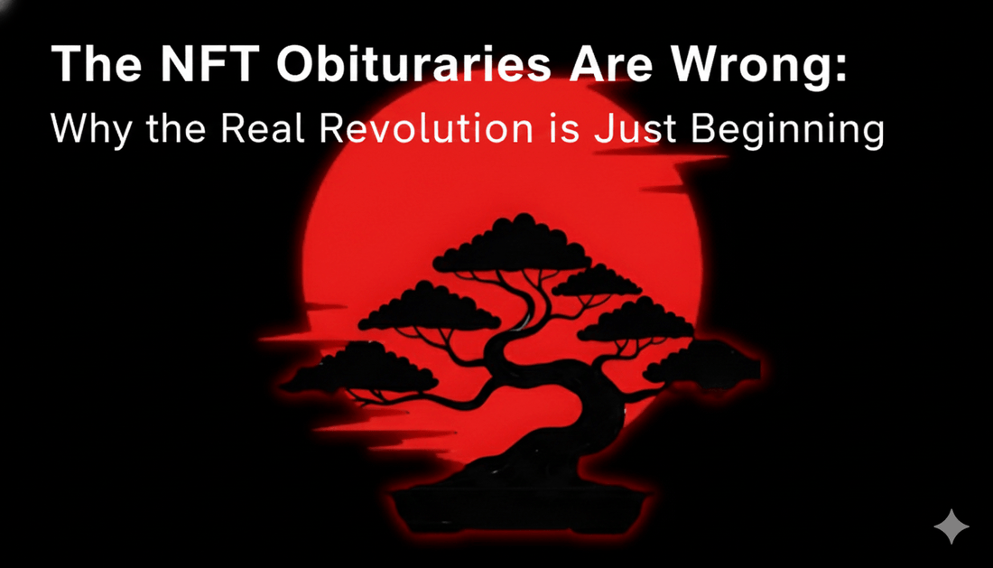 The NFT Obituaries Are Wrong: Why the Real Revolution is Just Beginning - The Enchanted Bonsai Bazaar